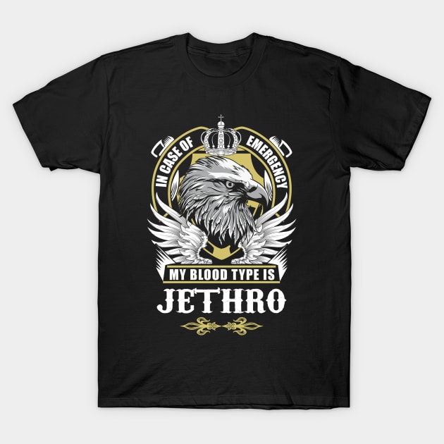 Jethro Name T Shirt - In Case Of Emergency My Blood Type Is Jethro Gift Item T-Shirt by AlyssiaAntonio7529